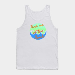 Find me at the beach Tank Top